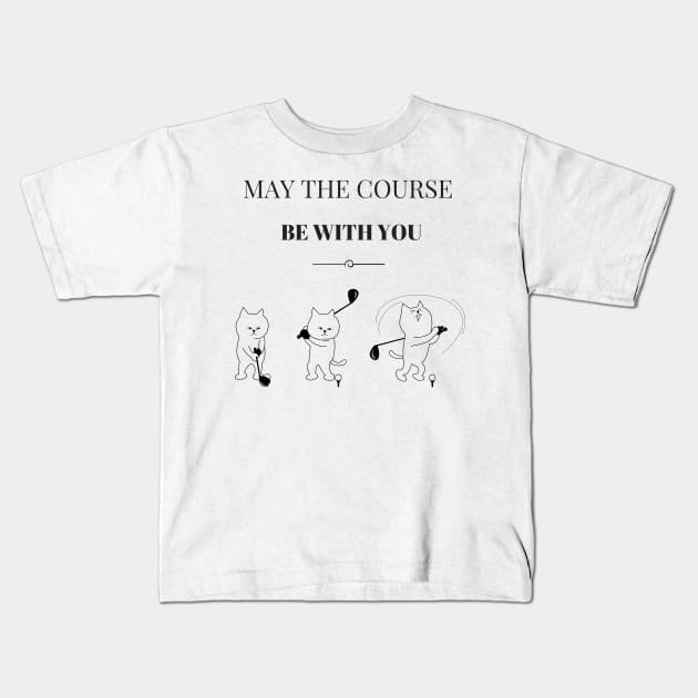 May The Course Be With You - Golf & Cat Lovers Kids T-Shirt by TeeBunny17